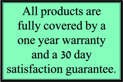 All products are fully covered by a one year warranty and a 30 day satisfaction guarantee.
